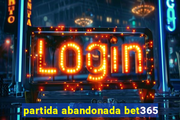 partida abandonada bet365